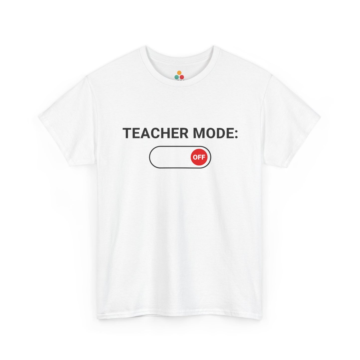 Teacher Mode Off T-Shirt – Funny Last Day Of School Gift for Educators | TEEZOCA 
