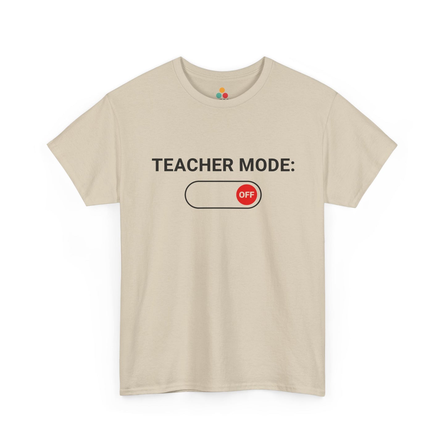 Teacher Mode Off T-Shirt – Funny Last Day Of School Gift for Educators | TEEZOCA 
