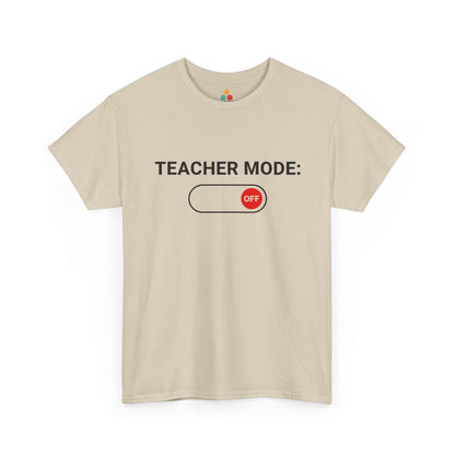 Teacher Mode Off T-Shirt – Funny Last Day Of School Gift for Educators | TEEZOCA 