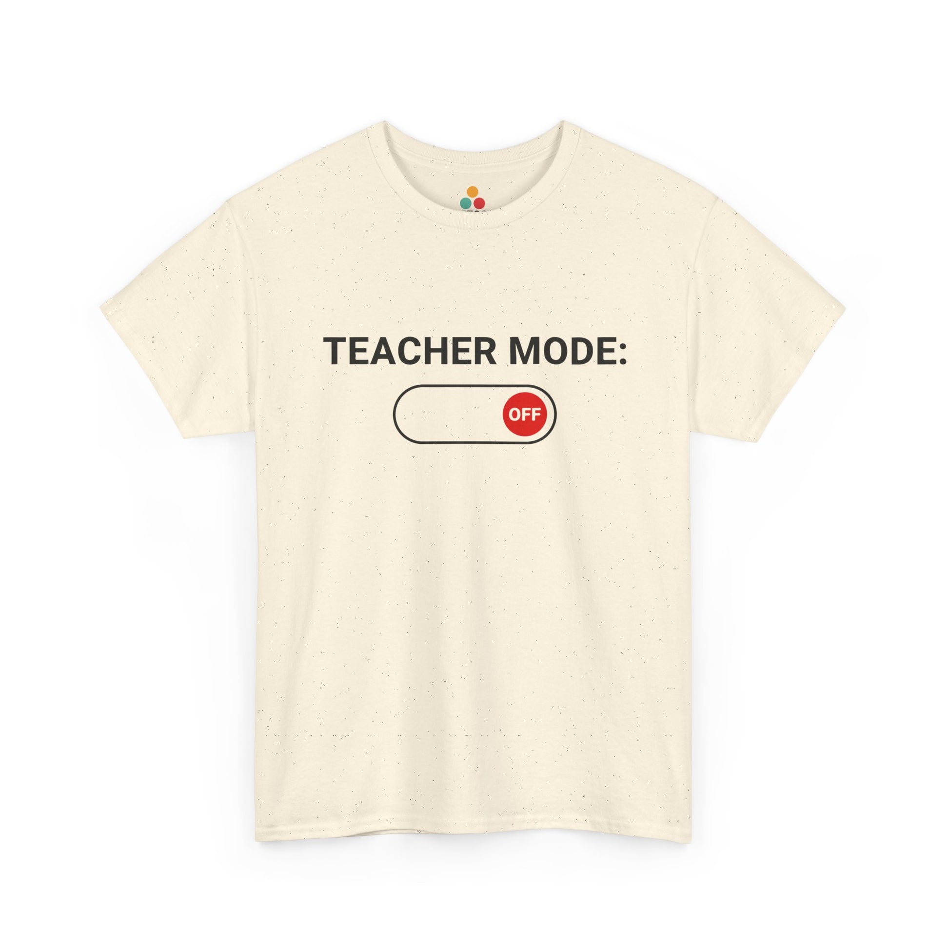 Teacher Mode Off T-Shirt – Funny Last Day Of School Gift for Educators | TEEZOCA 