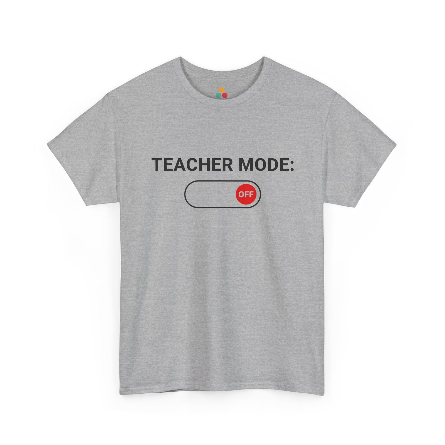 Teacher Mode Off T-Shirt – Funny Last Day Of School Gift for Educators | TEEZOCA 