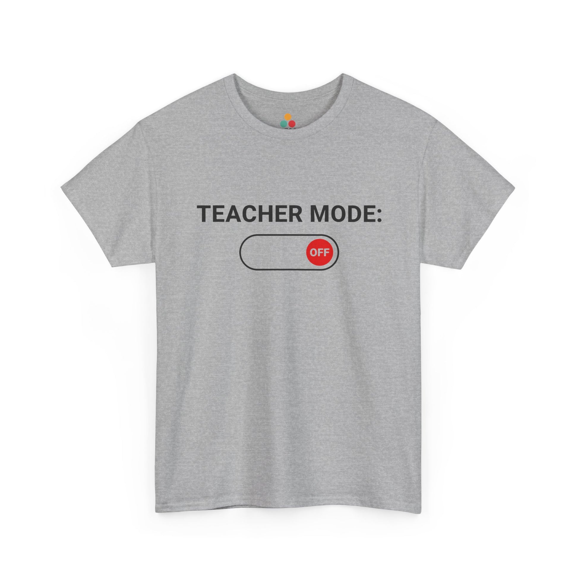 Teacher Mode Off T-Shirt – Funny Last Day Of School Gift for Educators | TEEZOCA 