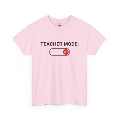 Teacher Mode Off T-Shirt – Funny Last Day Of School Gift for Educators | TEEZOCA 