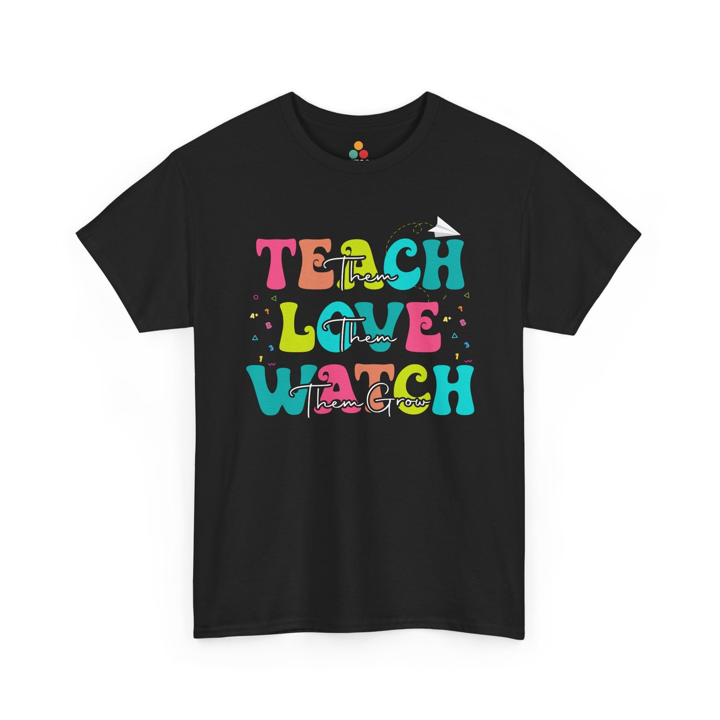 “Teezoca Teach Love Watch Them Grow shirt, colorful letters, teacher appreciation graphic, black unisex tee, front”

