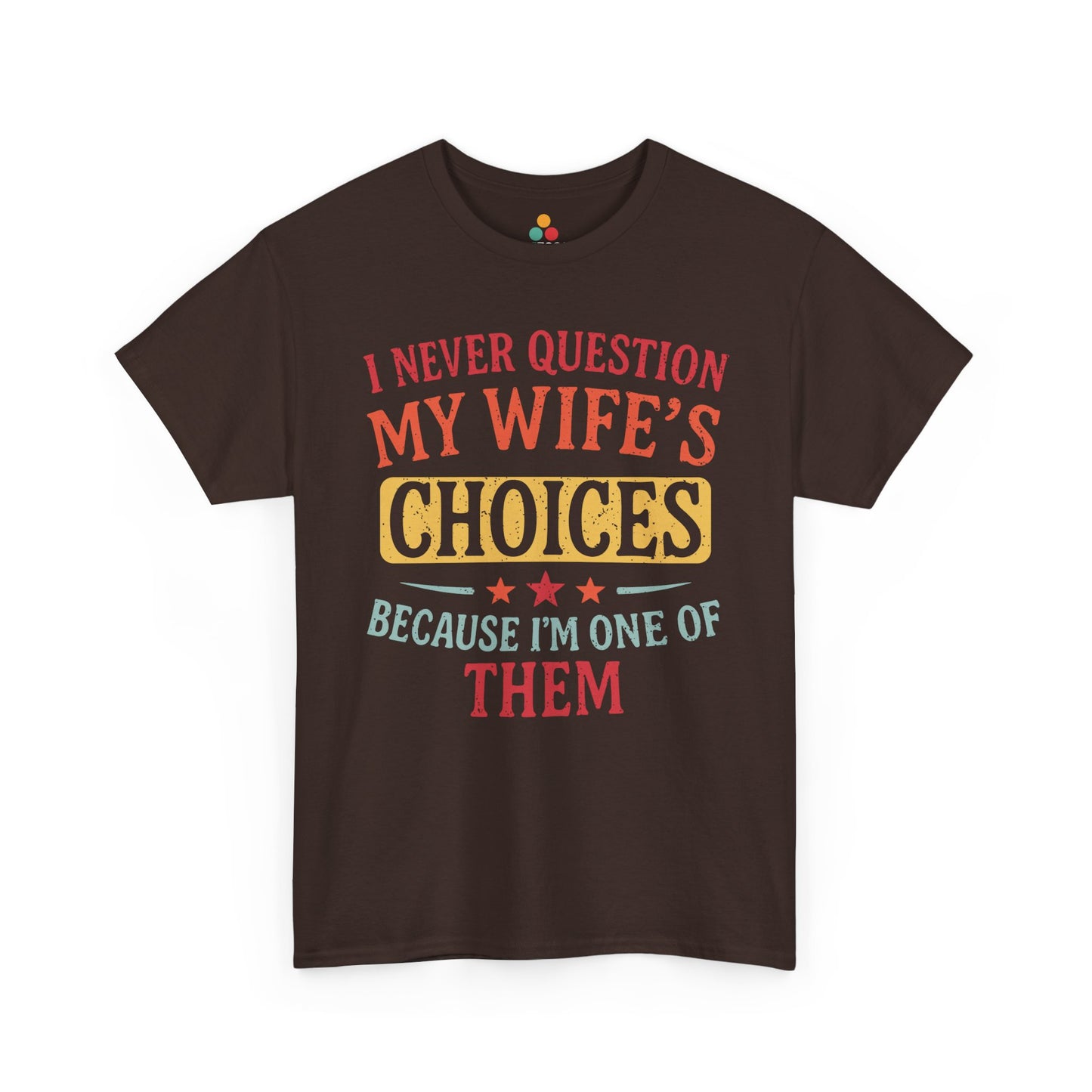 “Teezoca brown I Never Question My Wife’s Choices shirt, retro marriage humor, vintage fonts, funny quote for spouse, front display”

