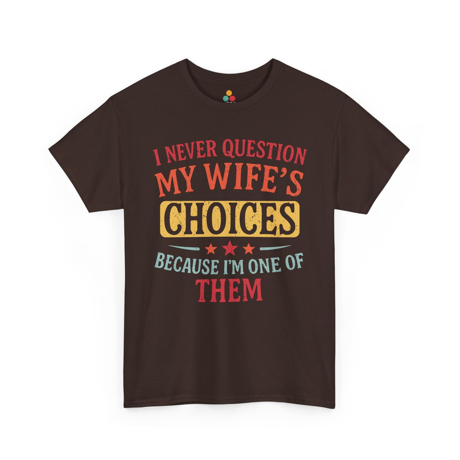 “Teezoca brown I Never Question My Wife’s Choices shirt, retro marriage humor, vintage fonts, funny quote for spouse, front display”


