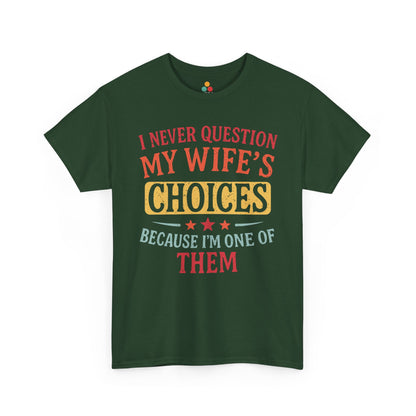 “Teezoca dark green I Never Question My Wife’s Choices Because I’m One of Them shirt, funny retro husband tee, wedding anniversary humor, front”

