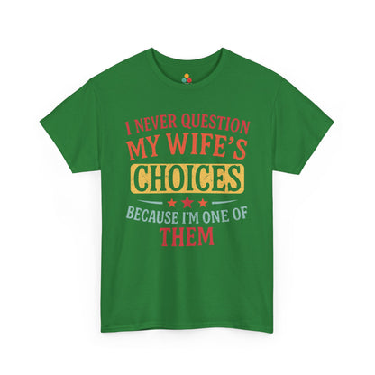 “Teezoca green I Never Question My Wife’s Choices Because I’m One of Them shirt, funny retro husband tee, wedding anniversary humor, front”

