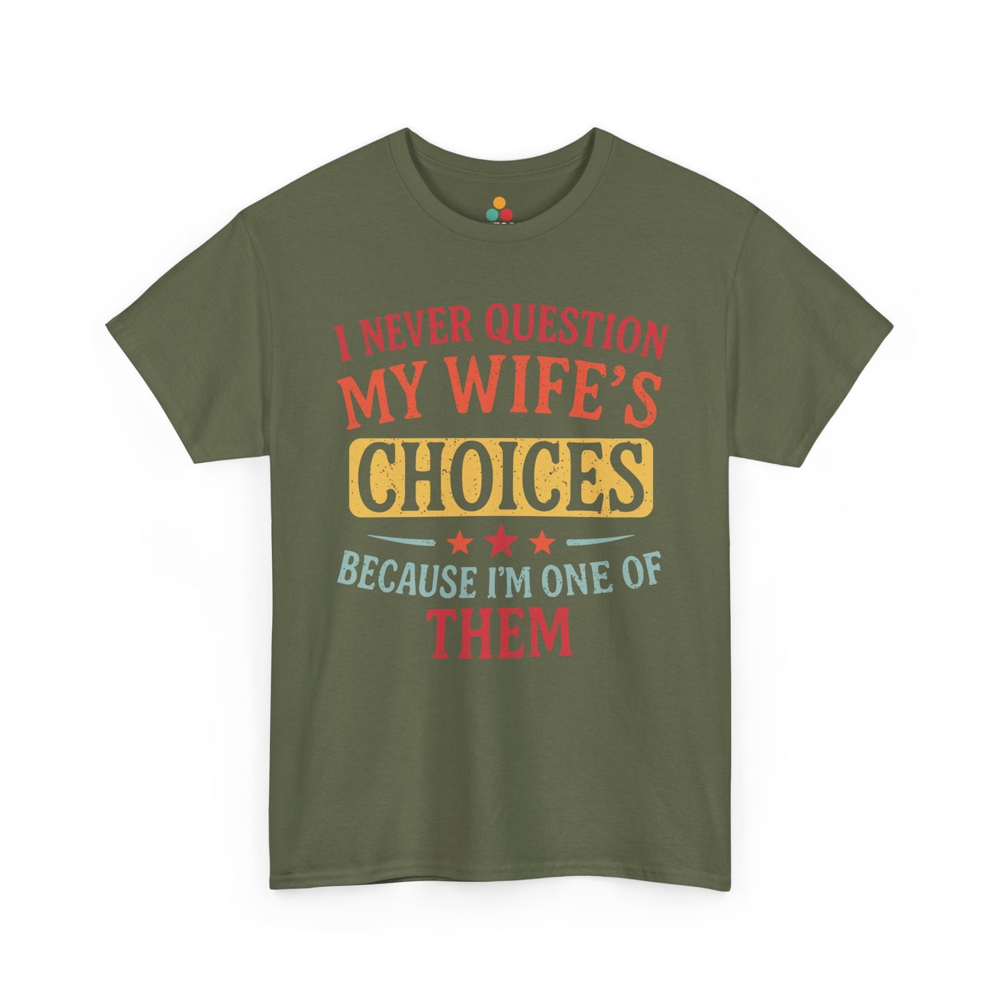 “Teezoca green I Never Question My Wife’s Choices shirt, hilarious husband t-shirt, retro styled, marriage relationship gift, front”

