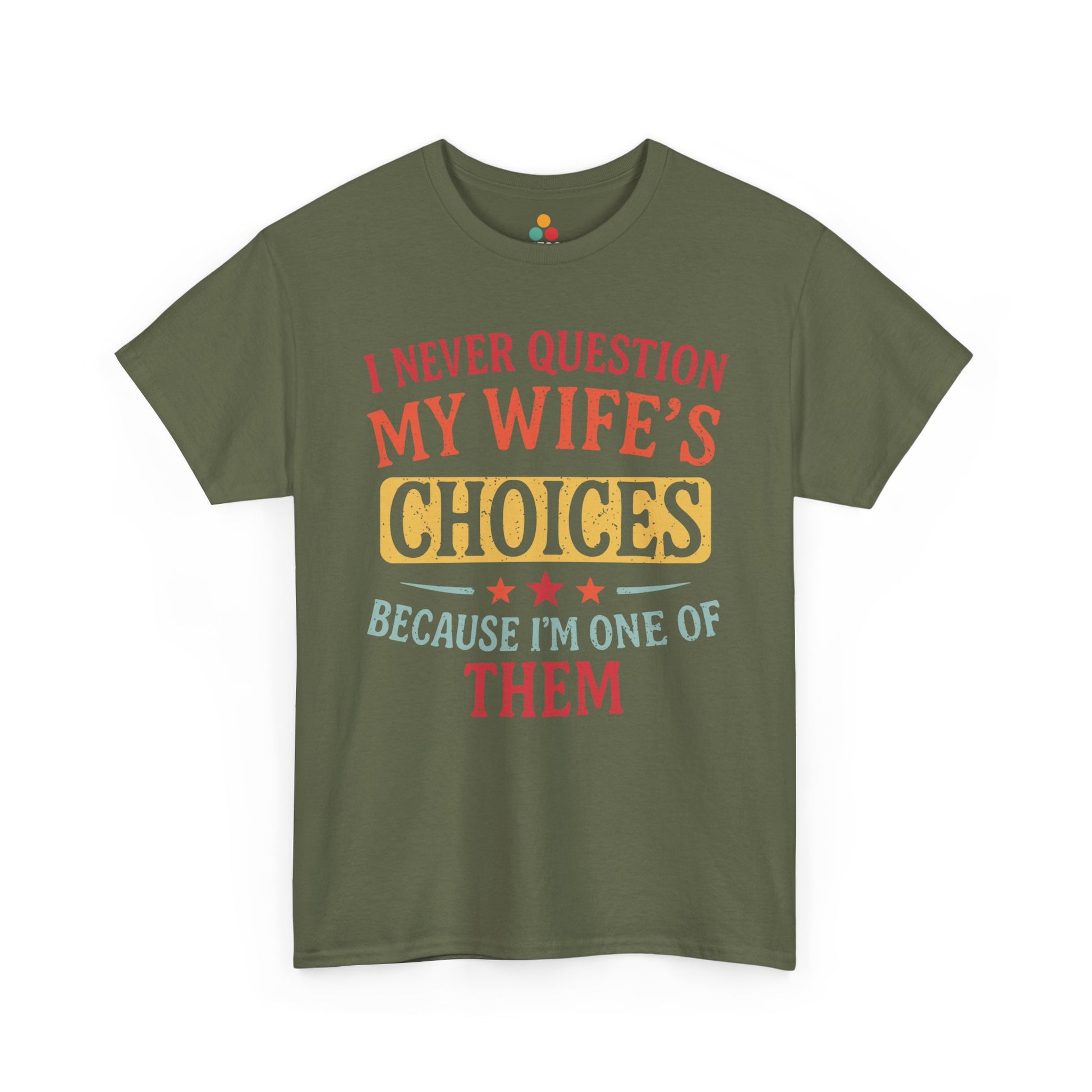 “Teezoca green I Never Question My Wife’s Choices shirt, hilarious husband t-shirt, retro styled, marriage relationship gift, front”


