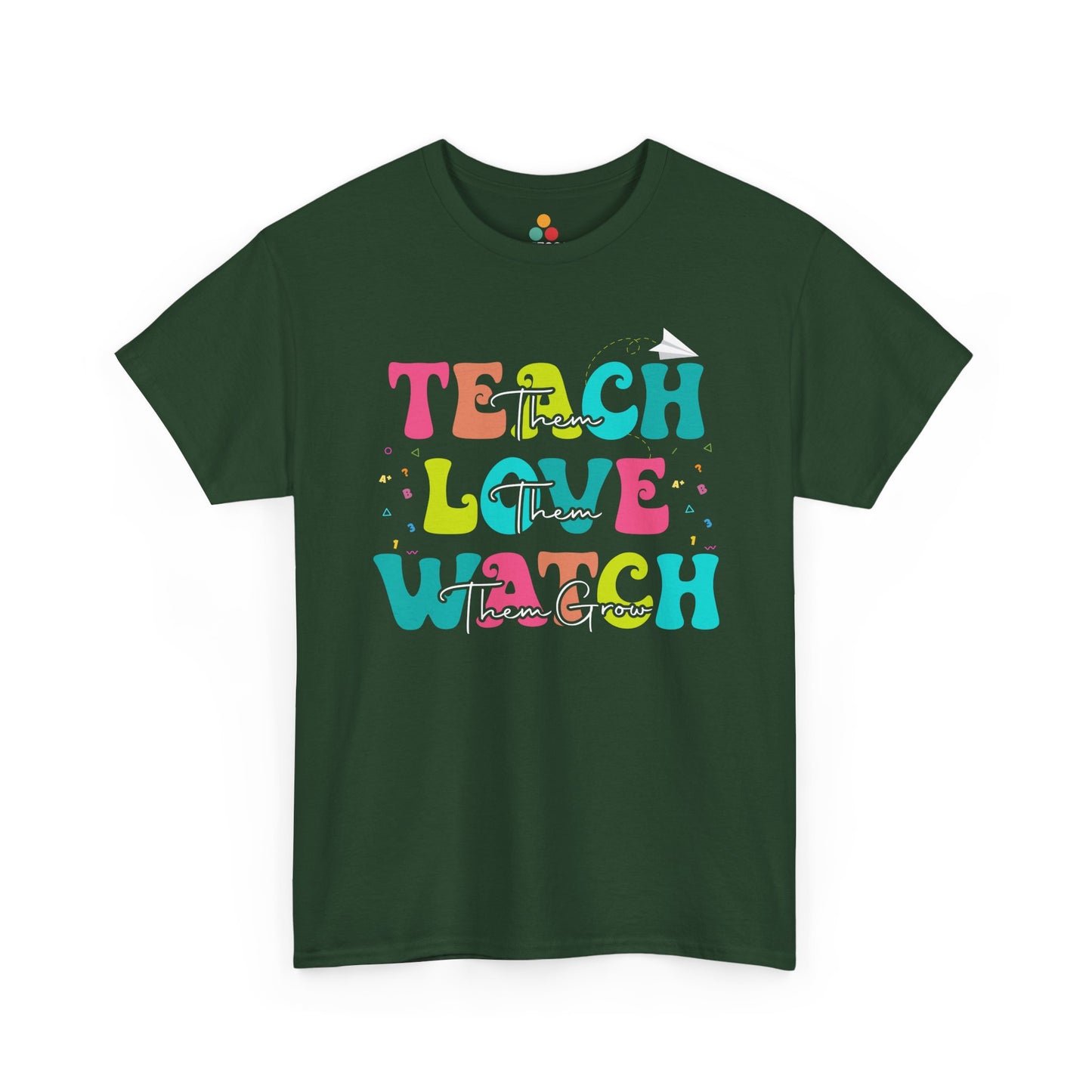 “Teezoca green Teach Love Watch Them Grow t-shirt, colorful classroom teacher design, educator appreciation, front”

