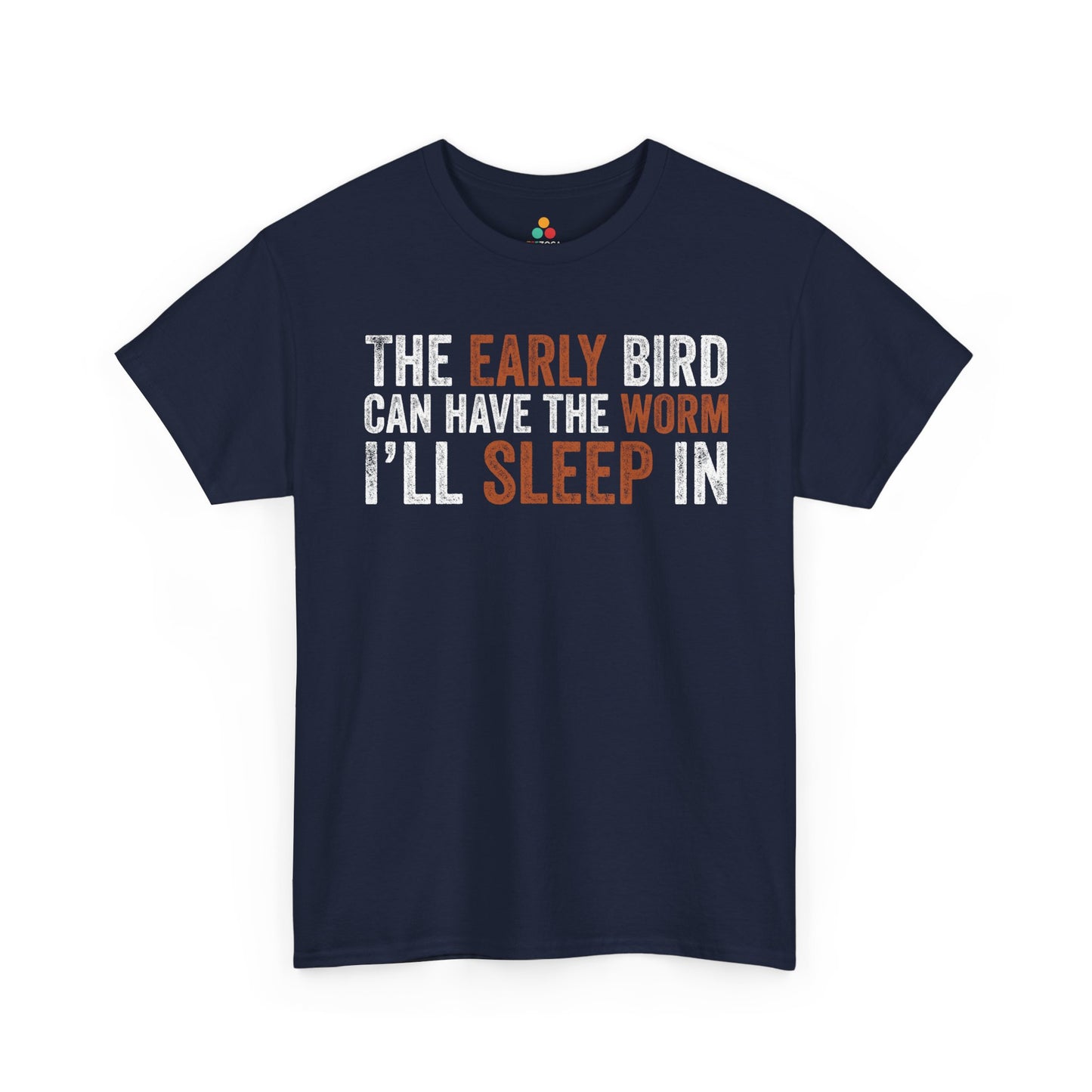 The Early Bird Can Have the Worm I’ll Sleep In Funny Unisex T-shirt | TEEZOCA 