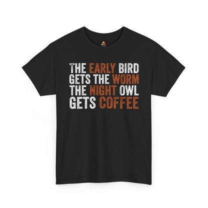 The Early Bird Gets the Worm Night Owl Gets Coffee Unisex T-shirt | TEEZOCA 