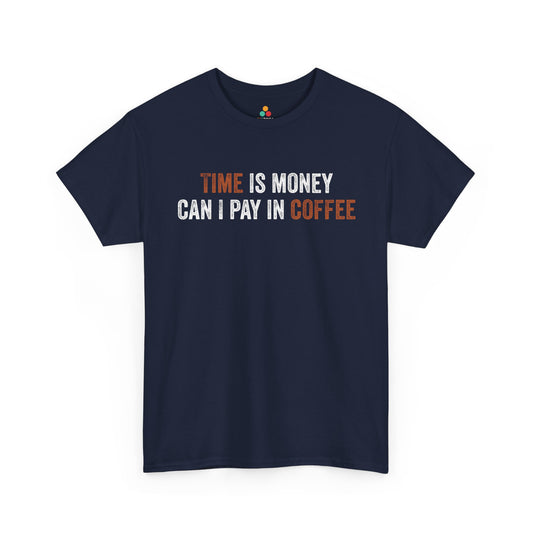 Time Is Money I Can Pay in Coffee Unisex T-shirt | TEEZOCA Time Is Money I Can Pay in Coffee Unisex T-shirt graphic