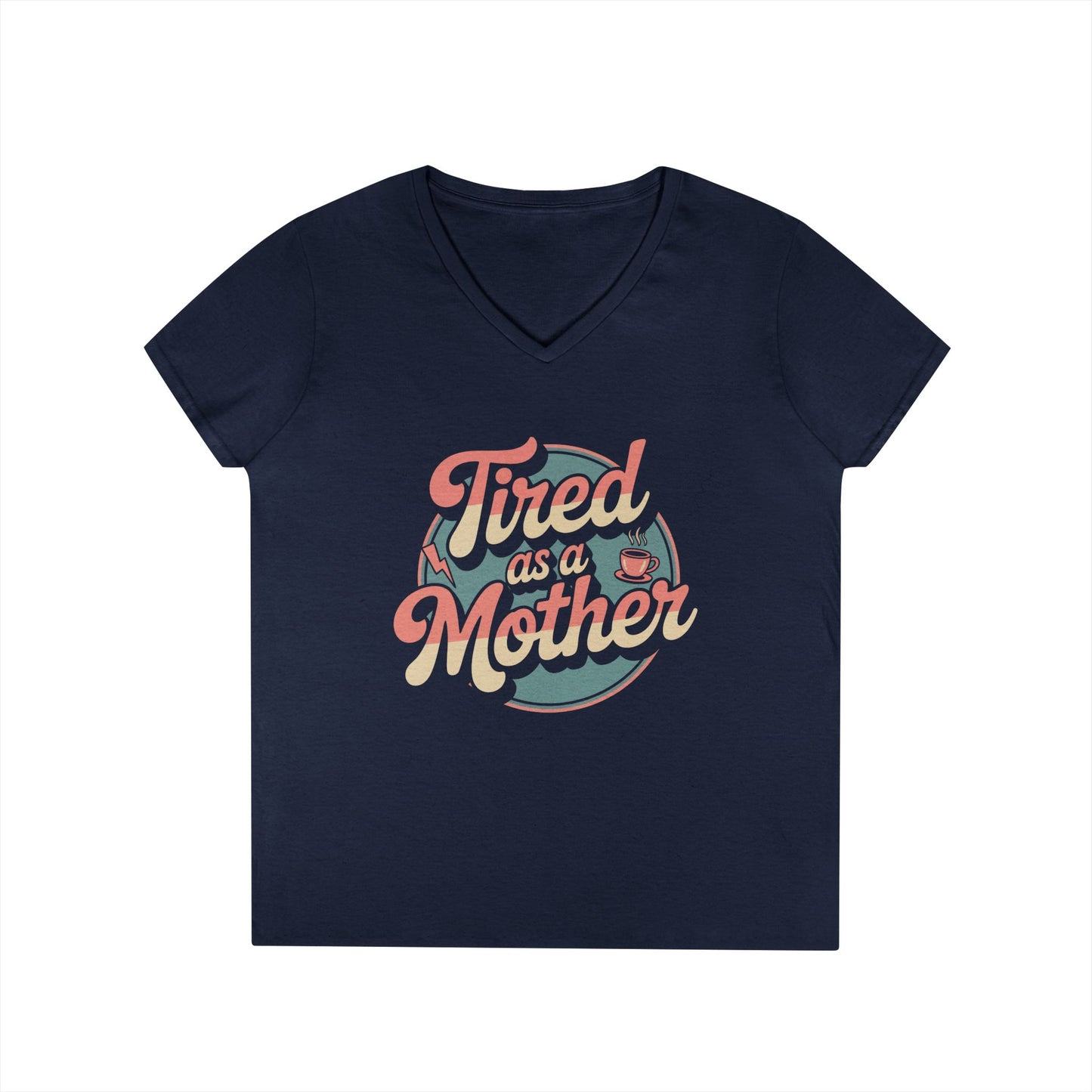 Tired as a Mother V-Neck T-Shirt Retro Mom Humor Statement Tee | TEEZOCA 