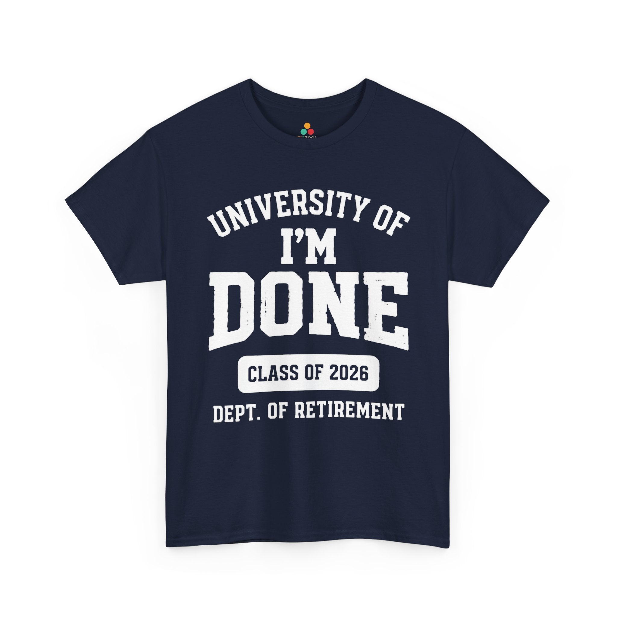 University of I'm Done Class of 2026 Unisex T-shirt Funny Retirement TEEZOCA