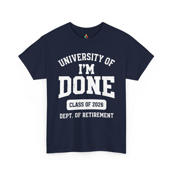 University of I'm Done Class of 2026 Unisex T-shirt Funny Retirement TEEZOCA