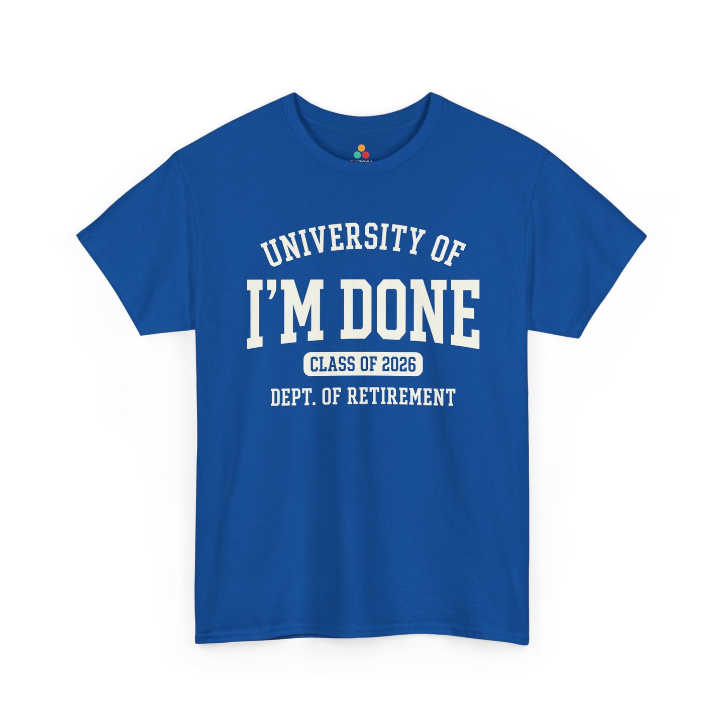 Varsity TEEZOCA t-shirt for retirement shirts for men, featuring University of I’m Done and Class of 2026 text.
