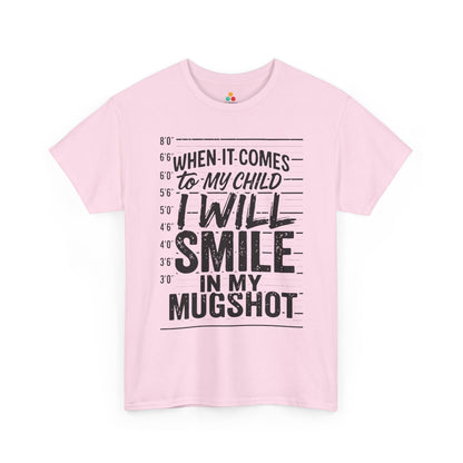 When It Comes To My Child I Will Smile In My Mugshot Funny Parental Humor T-Shirt | TEEZOCA 