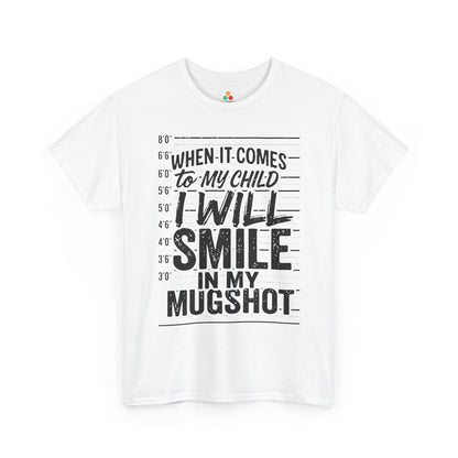 When It Comes To My Child I Will Smile In My Mugshot Funny Parental Humor T-Shirt | TEEZOCA When It Comes to My Child I Will Smile Unisex T-shirt with bold typography