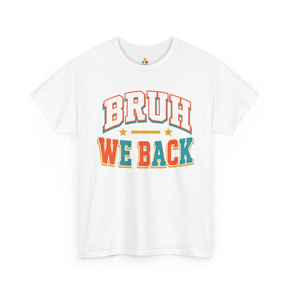 White TEEZOCA Bruh We Back shirt with collegiate varsity lettering, a funny back to school tee.
