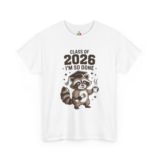 White TEEZOCA t‑shirt with “CLASS OF 2026 I’M SO DONE” raccoon graduation graphic shown flat.