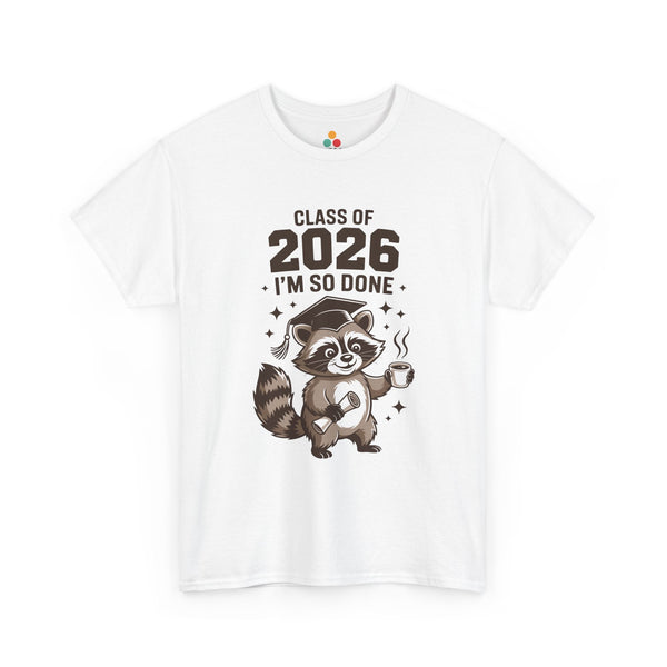 White TEEZOCA t-shirt with CLASS OF 2026 I'M SO DONE raccoon graduation graphic shown flat