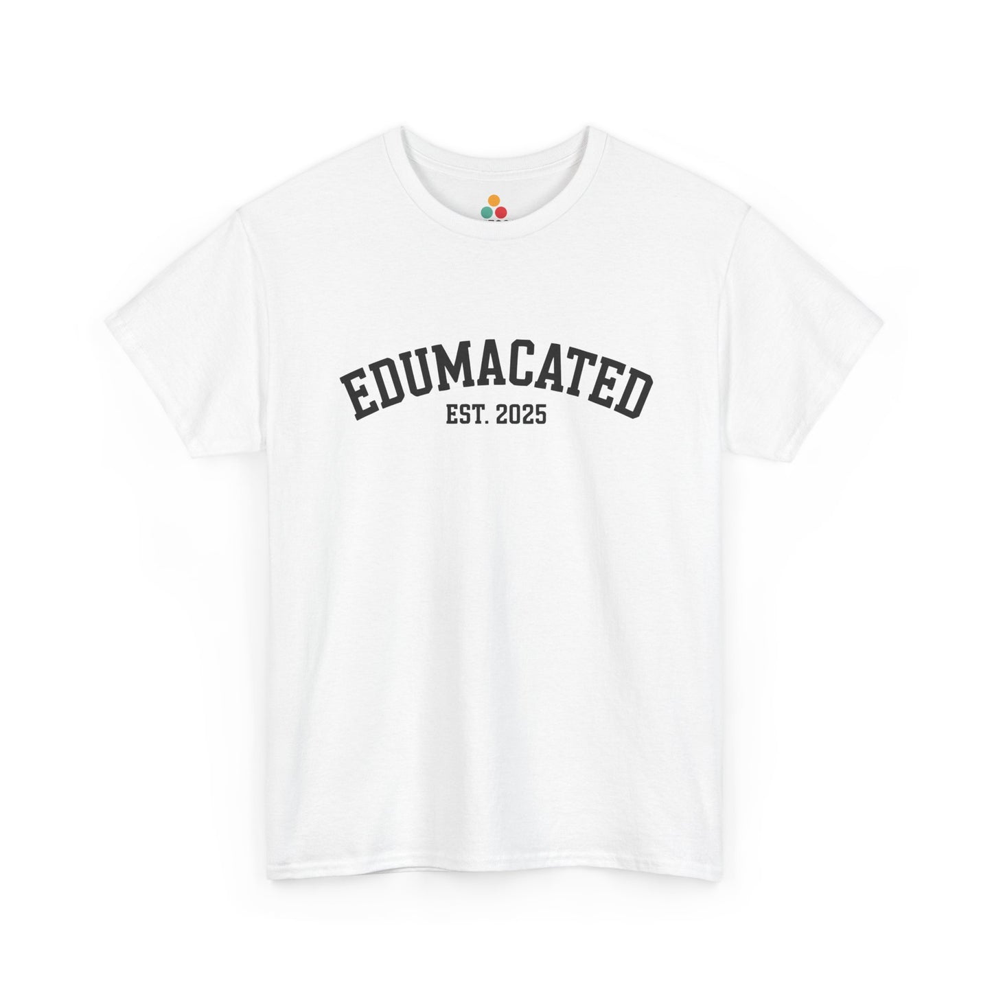 White TEEZOCA t‑shirt with “EDUMACATED EST. 2025” arched collegiate text shown flat.