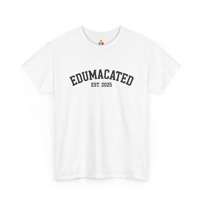 White TEEZOCA t‑shirt with “EDUMACATED EST. 2025” arched collegiate text shown flat.