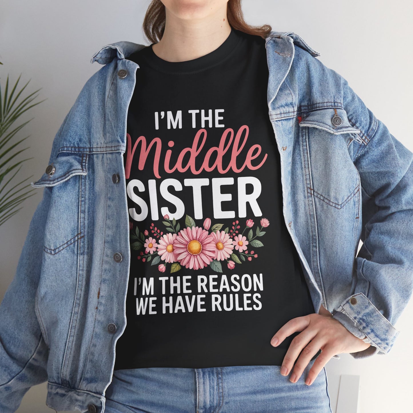 I'm The Middle Sister I'm The Reason We Have Rules T-Shirt – Floral Sibling Gift | TEEZOCA 