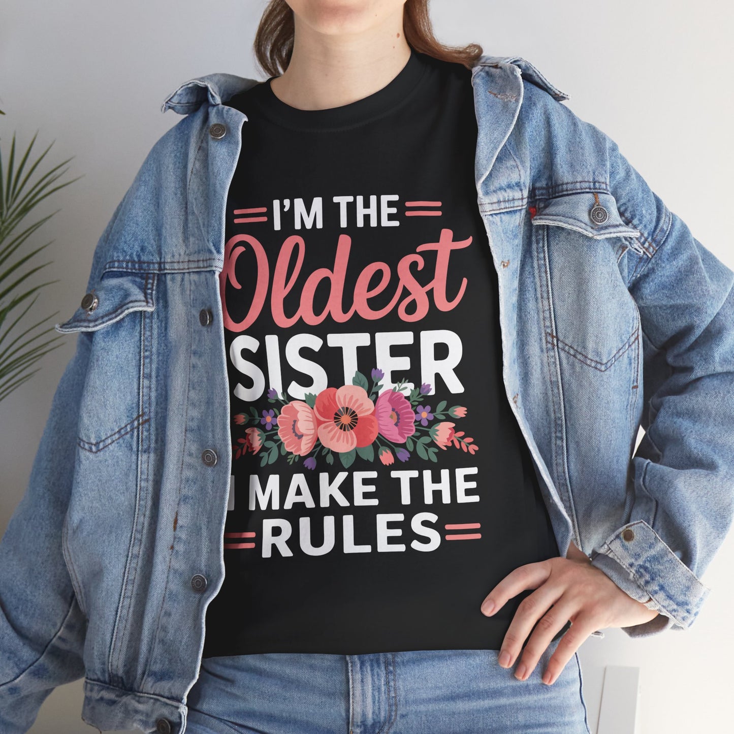 I'm The Oldest Sister I Make The Rules T-Shirt – Floral Sibling Gift | TEEZOCA 
