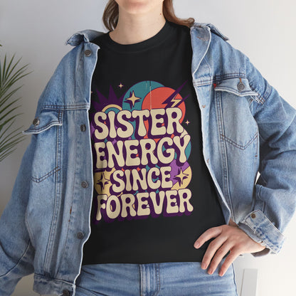 Sister Energy Since Forever T-Shirt – Retro Psychedelic Tee | TEEZOCA 