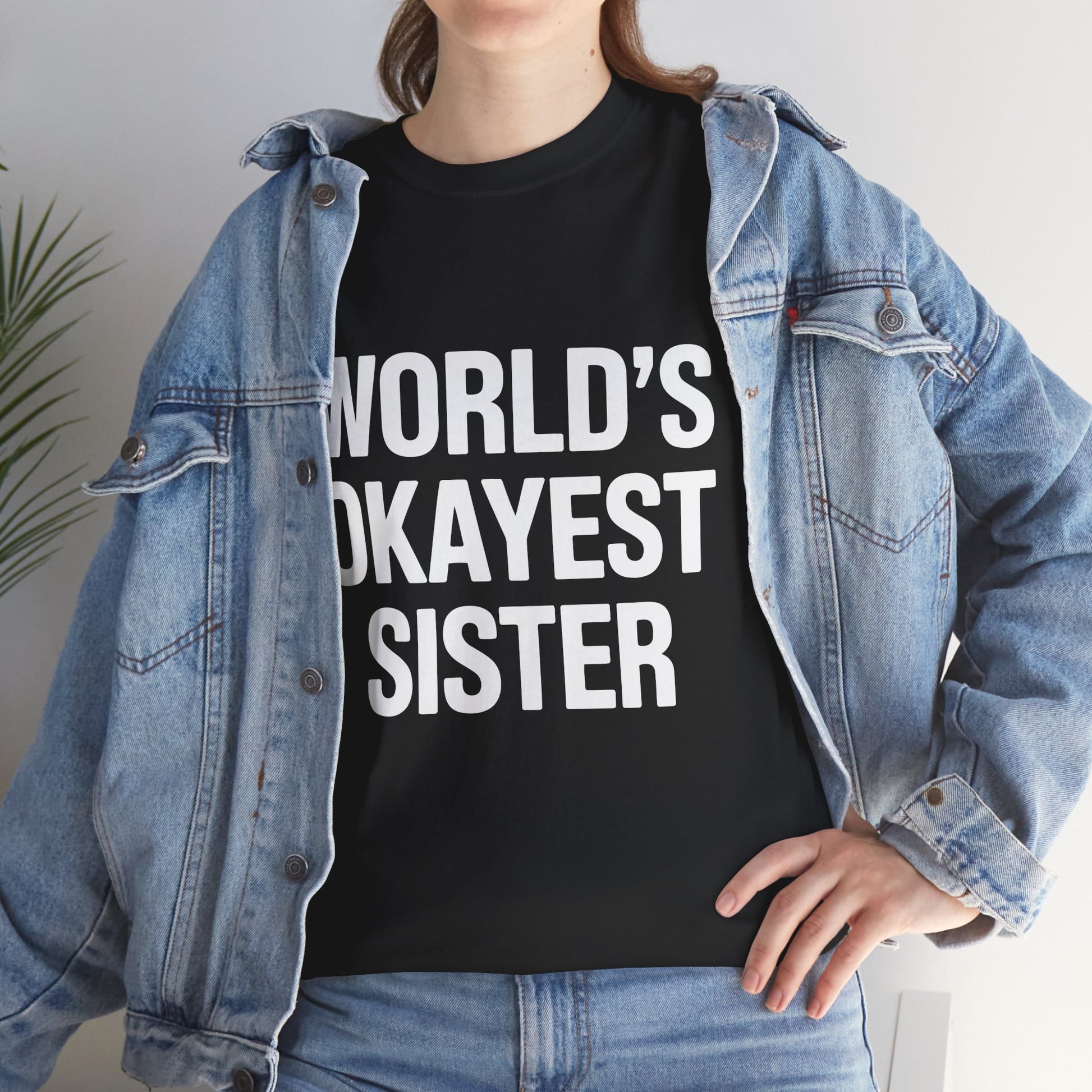 World's Okayest Sister Funny T-Shirt – Sarcastic Sibling Tee | TEEZOCA 
