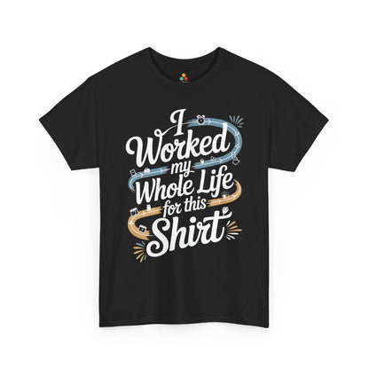 Worked My Whole Life for This Shirt Funny Retirement Unisex T-Shirt | TEEZOCA 