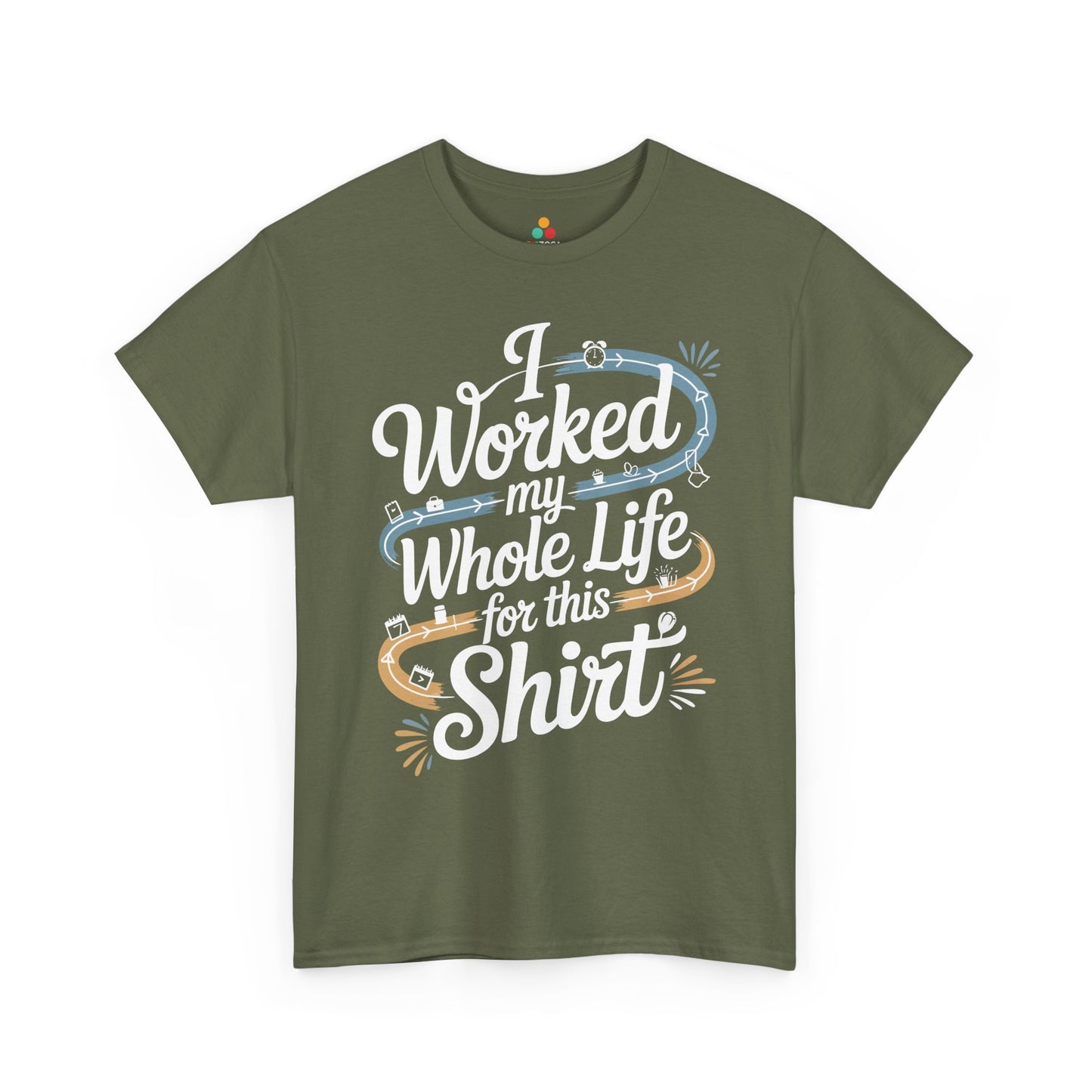 Worked My Whole Life for This Shirt Funny Retirement Unisex T-Shirt | TEEZOCA 