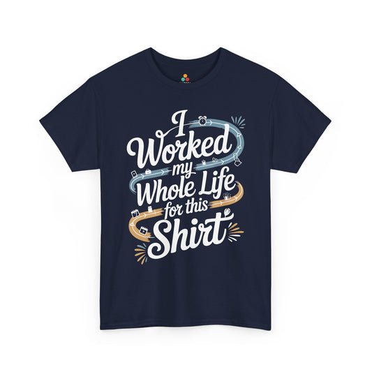 Worked My Whole Life for This Shirt Funny Retirement Unisex T-Shirt | TEEZOCA worked my whole life for this shirt Unisex T-Shirt