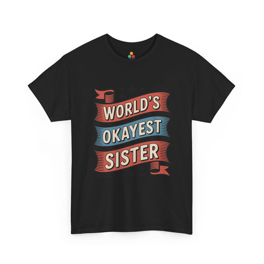 World's Okayest Sister T-Shirt – Retro Sarcastic Sister Tee | TEEZOCA 