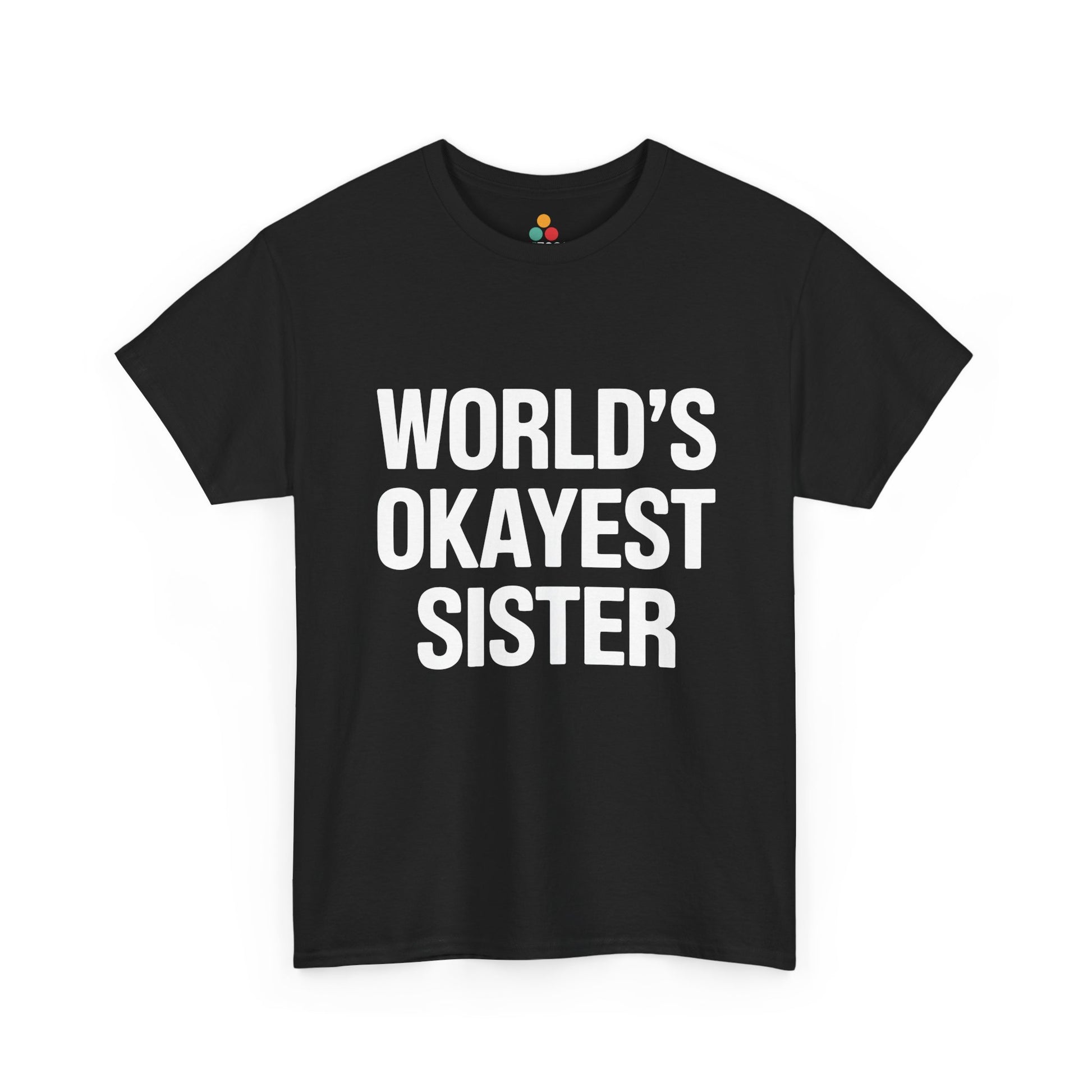 World's Okayest Sister Funny T-Shirt – Sarcastic Sibling Tee | TEEZOCA 