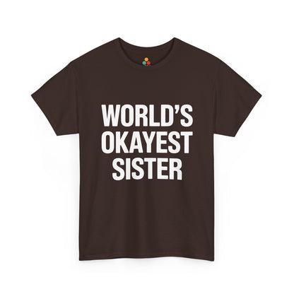 World's Okayest Sister Funny T-Shirt – Sarcastic Sibling Tee | TEEZOCA 