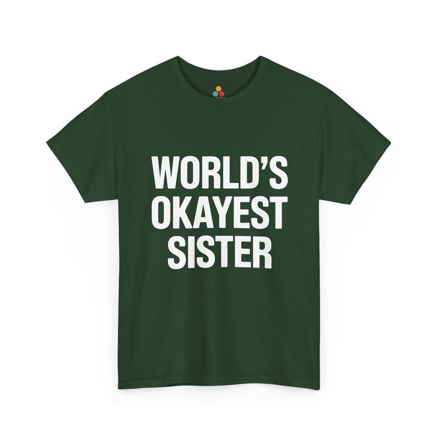 World's Okayest Sister Funny T-Shirt – Sarcastic Sibling Tee | TEEZOCA 
