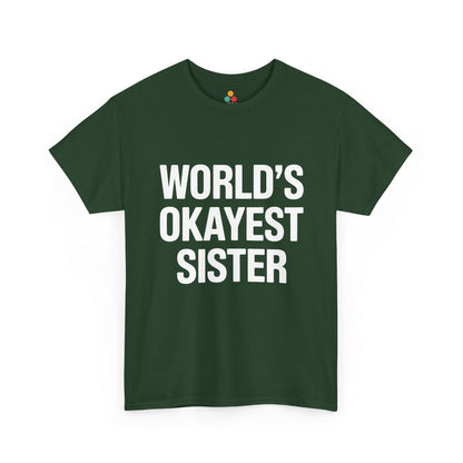 World's Okayest Sister Funny T-Shirt – Sarcastic Sibling Tee | TEEZOCA 