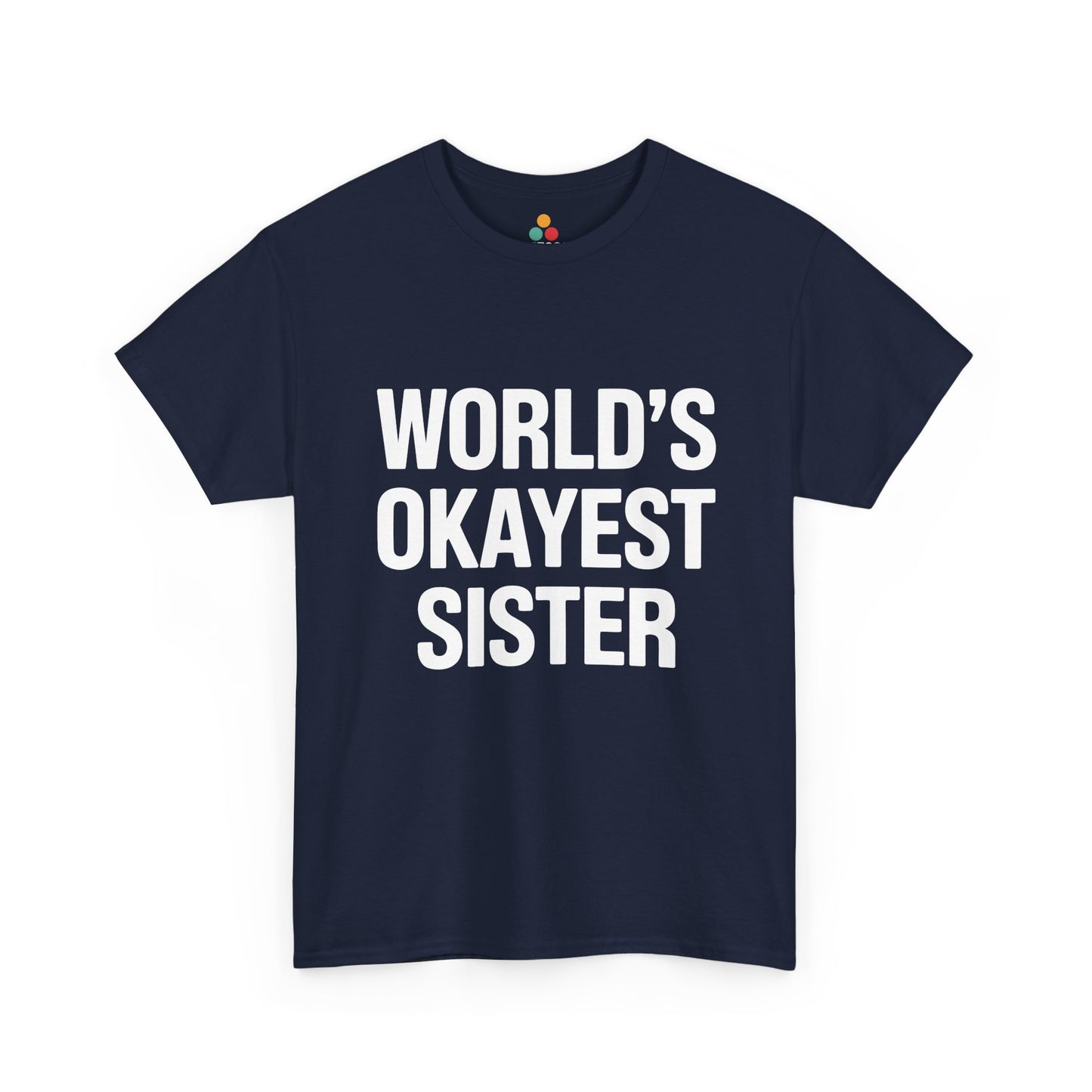 World's Okayest Sister Funny T-Shirt – Sarcastic Sibling Tee | TEEZOCA 