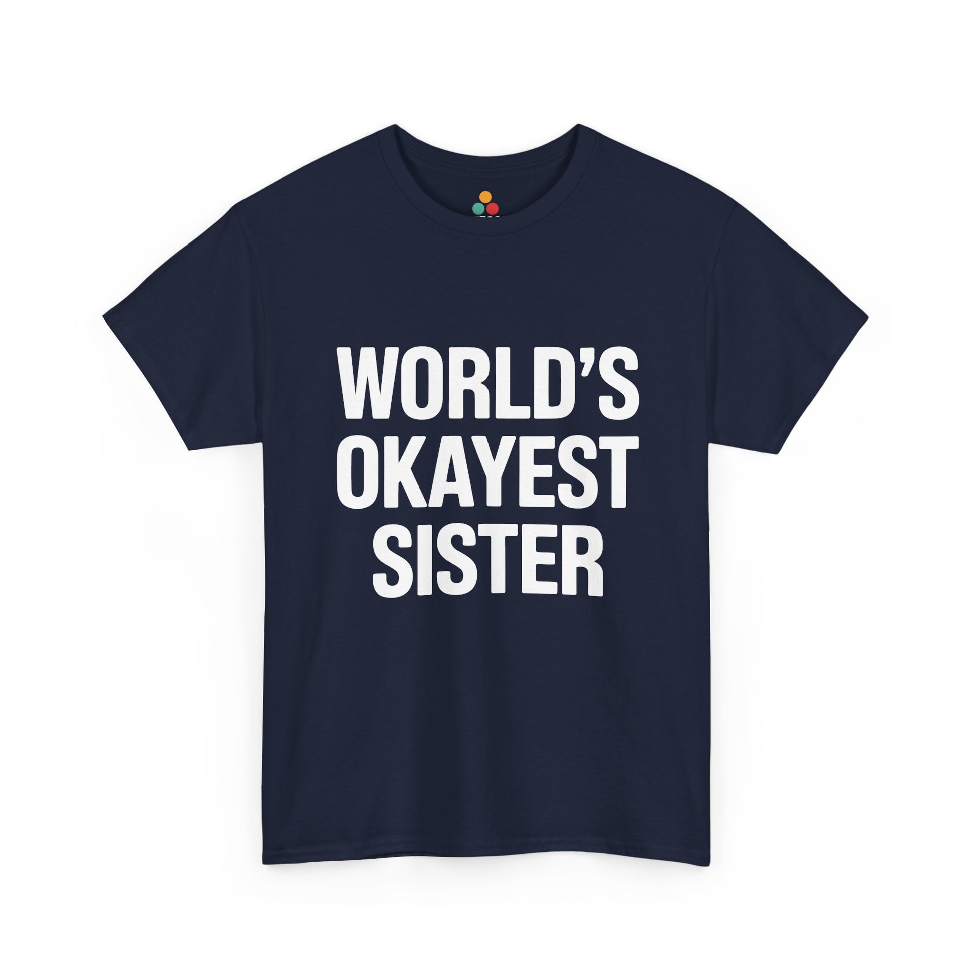 World's Okayest Sister Funny T-Shirt – Sarcastic Sibling Tee | TEEZOCA 