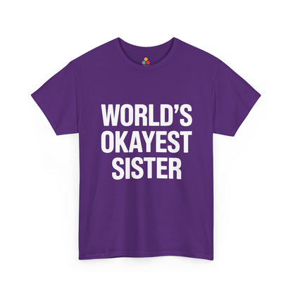 World's Okayest Sister Funny T-Shirt – Sarcastic Sibling Tee | TEEZOCA 
