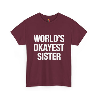 World's Okayest Sister Funny T-Shirt – Sarcastic Sibling Tee | TEEZOCA 