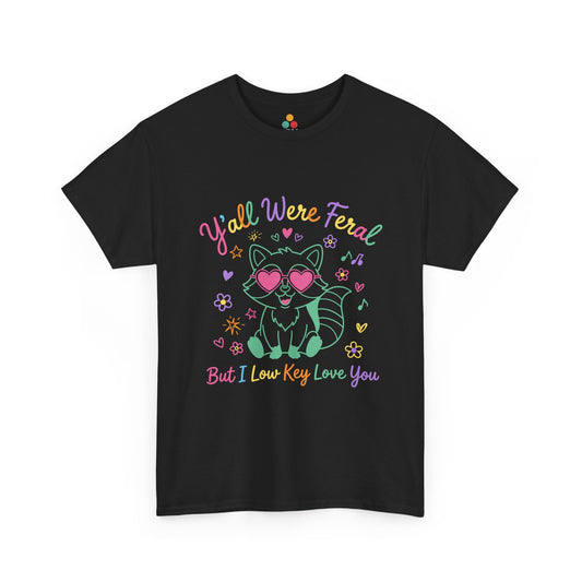Y'all Were Feral But I Low Key Love You Raccoon T-Shirt – Funny Teacher End of Year Gift | TEEZOCA 