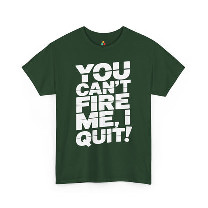 You Can't Fire Me I Quit Bold Statement Humor Unisex T-shirt | TEEZOCA minimalist bold text Unisex T-shirt