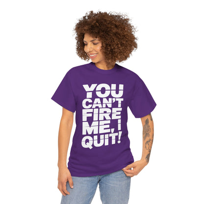 You Can't Fire Me I Quit Bold Statement Humor Unisex T-shirt | TEEZOCA rebellious statement text Unisex T-shirt