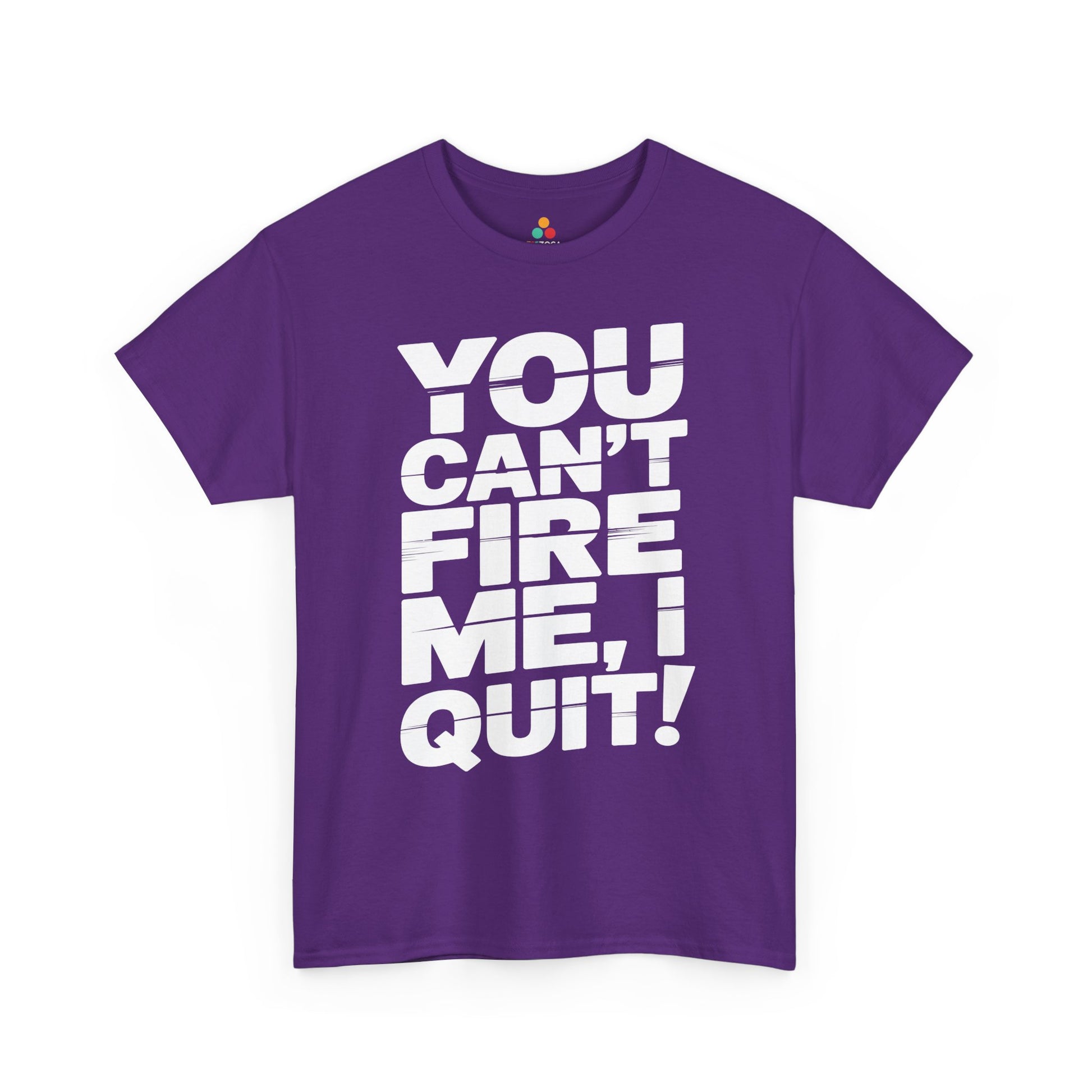 You Can't Fire Me I Quit Bold Statement Humor Unisex T-shirt | TEEZOCA you can’t fire me I quit quote Unisex T-shirt