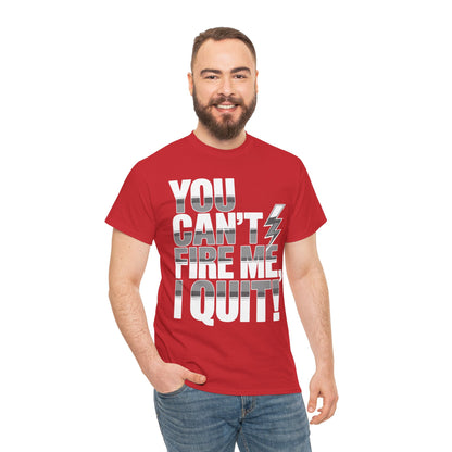 You Can’t Fire Me, I Quit Unisex T-shirt – Bold Attitude Statement Tee | TEEZOCA rebellious text design You Can’t Fire Me I Quit Unisex T-shirt